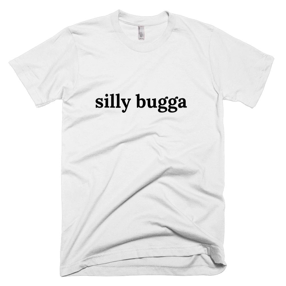 T-shirt with 'silly bugga' text on the front