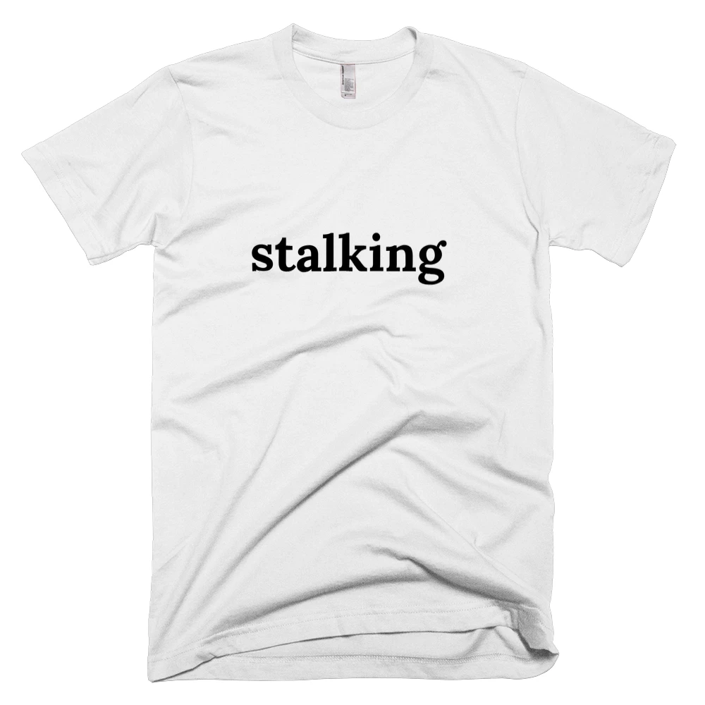 T-shirt with 'stalking' text on the front