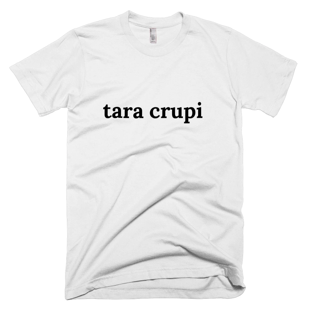 T-shirt with 'tara crupi' text on the front