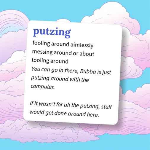 Puthing Around Examples Urban Dictionary: putzing