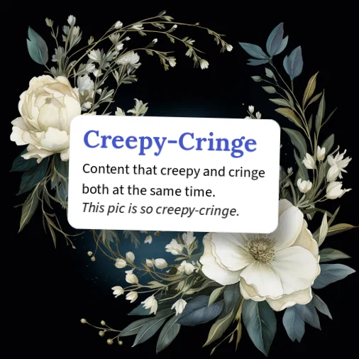 Urban Dictionary: Creepy-Cringe