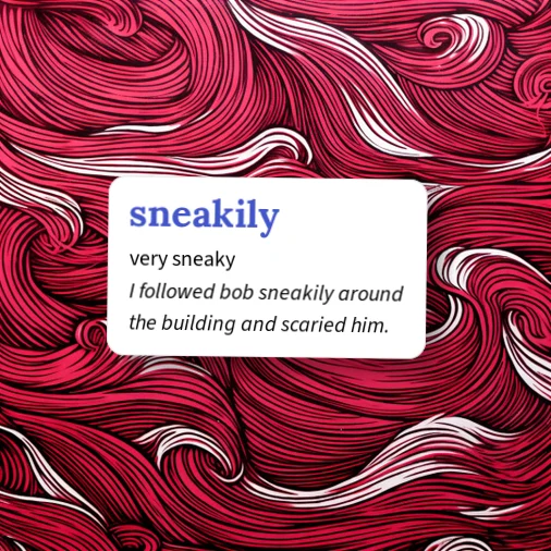 Sneaky Example Urban Dictionary: sneakily