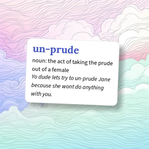 Pruded Urban Dictionary: un-prude